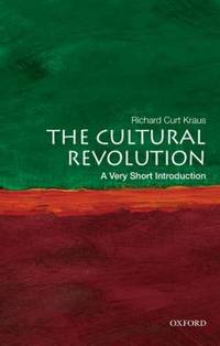 The Cultural Revolution: A Very Short Introduction by Kraus, Richard Curt - 2012