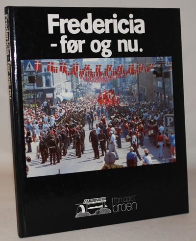 Fredericia - før og nu - i centrum af Danmark.