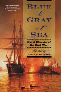 Blue & Gray at Sea: Naval Memoirs of the Civil War
