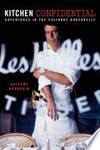 Kitchen Confidential: Adventures in the Culinary Underbelly by Anthony Bourdain - 2000-05