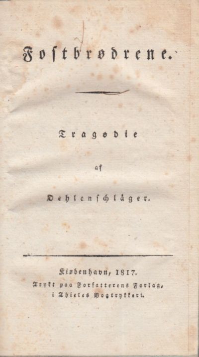 Fostbrødrene. Tragedie. Kiøbenhavn 1817. + Erik…