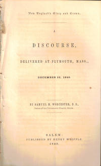 New England's Glory and Crown: A Discourse Delivered At Plymouth, Mass., December 22, 1848