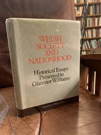 cover of Welsh Society and Nationhood Historical Essays Presented to Glanmor Williams