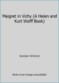 Maigret in Vichy (A Helen and Kurt Wolff Book)