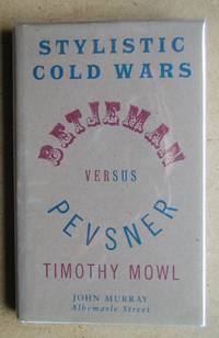 Stylistic Cold Wars: Betjeman Vesus Pevsner. by Mowl, Timothy - 2000