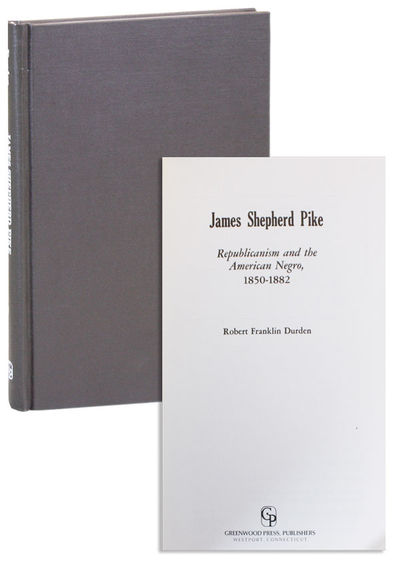 James Shepherd Pike: Republicanism and the American Negro, 1850-1882
