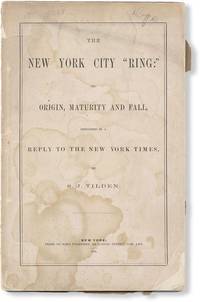 The New York City "Ring": Its Origin, Maturity, and Fall, Discussed in a Reply to the New York Times