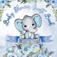 It's a Boy! Baby Shower Guest Book: Cute Elephant Baby Shower Guest Book for Boys with Blue...