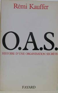 O.a.s.histoire d'une organisation secrete