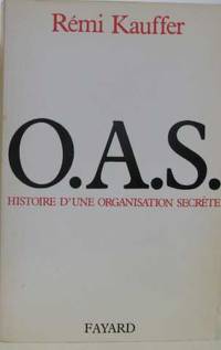 O.a.s.histoire d'une organisation secrete