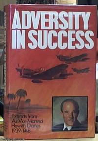 image of Adversity in Success. Extracts from Air Vice Marshal Hewitt's Diaries 1939-1948