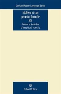 MolieRe Et Son Premier Tartuffe: GeneSe Et eVolution d'Une PieCe a Scandale