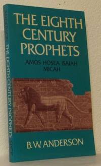 The Eighth Century Prophets. Amos, Hosea, Isaiah,…