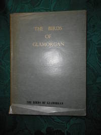 The Birds of Glamorgan. Compiled for the Ornithological Section of the Society and Printed As an Annex to the… by Heathcote A. ; D. Griffin ; H. Morrey Salmon (editors) - First Edition - 1967 - from Sue Lloyd-Davies Books (SKU: 119646)