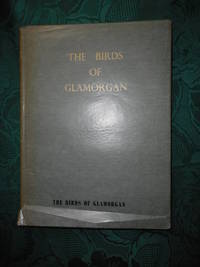 The Birds of Glamorgan. Compiled for the Ornithological Section of the  Society and Printed As an Annex to the Transaction Volume XCIV on the  Centenary Year of the Society 1967. Plus a Supplement - 1st January 1967 -  31st March 1974.