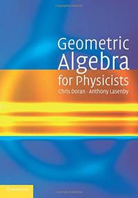 Geometric Algebra for Physicists