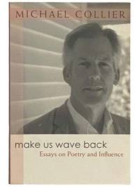 Make Us Wave Back: Essays on Poetry and Influence