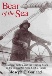 Bear of the Sea: Giant Jim Pattillo and the Gloucester-Nova Scotia Fishery