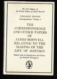 The Correspondence and Other Papers of James Boswell Relating to the Making of The Life of...