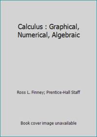 Calculus : Graphical, Numerical, Algebraic