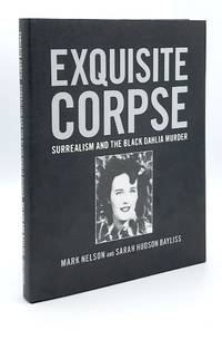 Exquisite Corpse. Surrealism and the Black Dahlia Murder