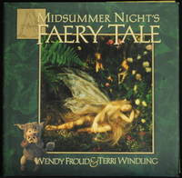 A Midsummer Night's Faery Tale by Windling Terri; Froud Wendy - First Edition - 1999 - from Mammy Bears Books (SKU: mbb004775)