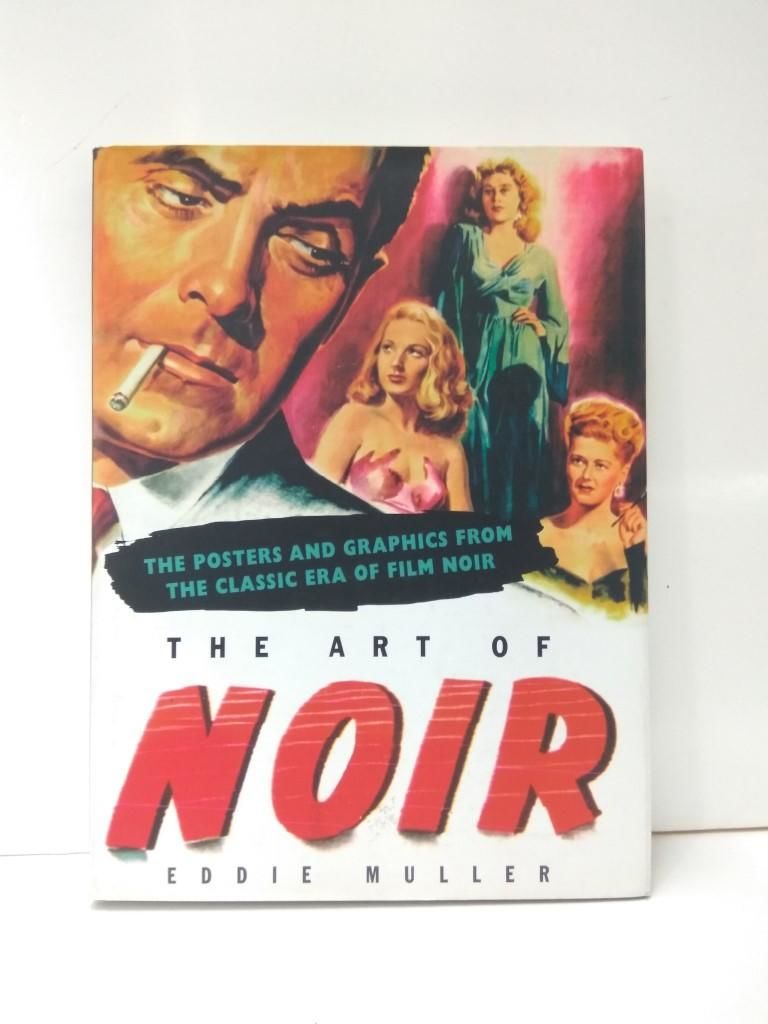 The Art of Noir: The Posters and Graphics from the Classic