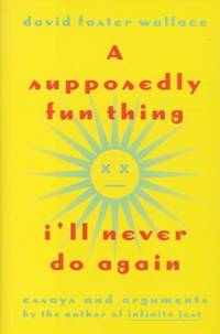 A Supposedly Fun Thing I'll Never Do Again : Essays and Arguments Tag - Author of Infinite Jest