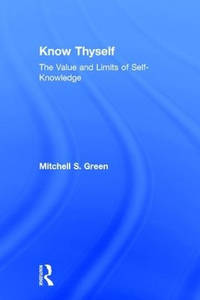 Know Thyself: The Value and Limits of Self-Knowledge