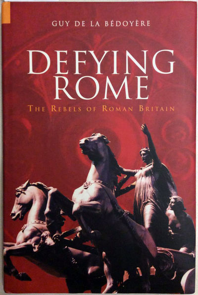 Defying Rome. The Rebels of Roman Britain