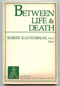 Between Life and Death The Springer Series on Death and Suicide Volume One
