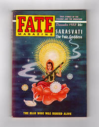 Fate Magazine - True Stories of the Strange and The Unknown / December, 1953. Divination (Comstock Lode), Ghosts, Schumann's Lost Concerto, Spirit Authors, The Fair Goddess Sarasvati, Great Lakes Anchor Mystery, ESP, Pre-Fortean, Chimera Blood, Math Prodigy, Through the Barrier