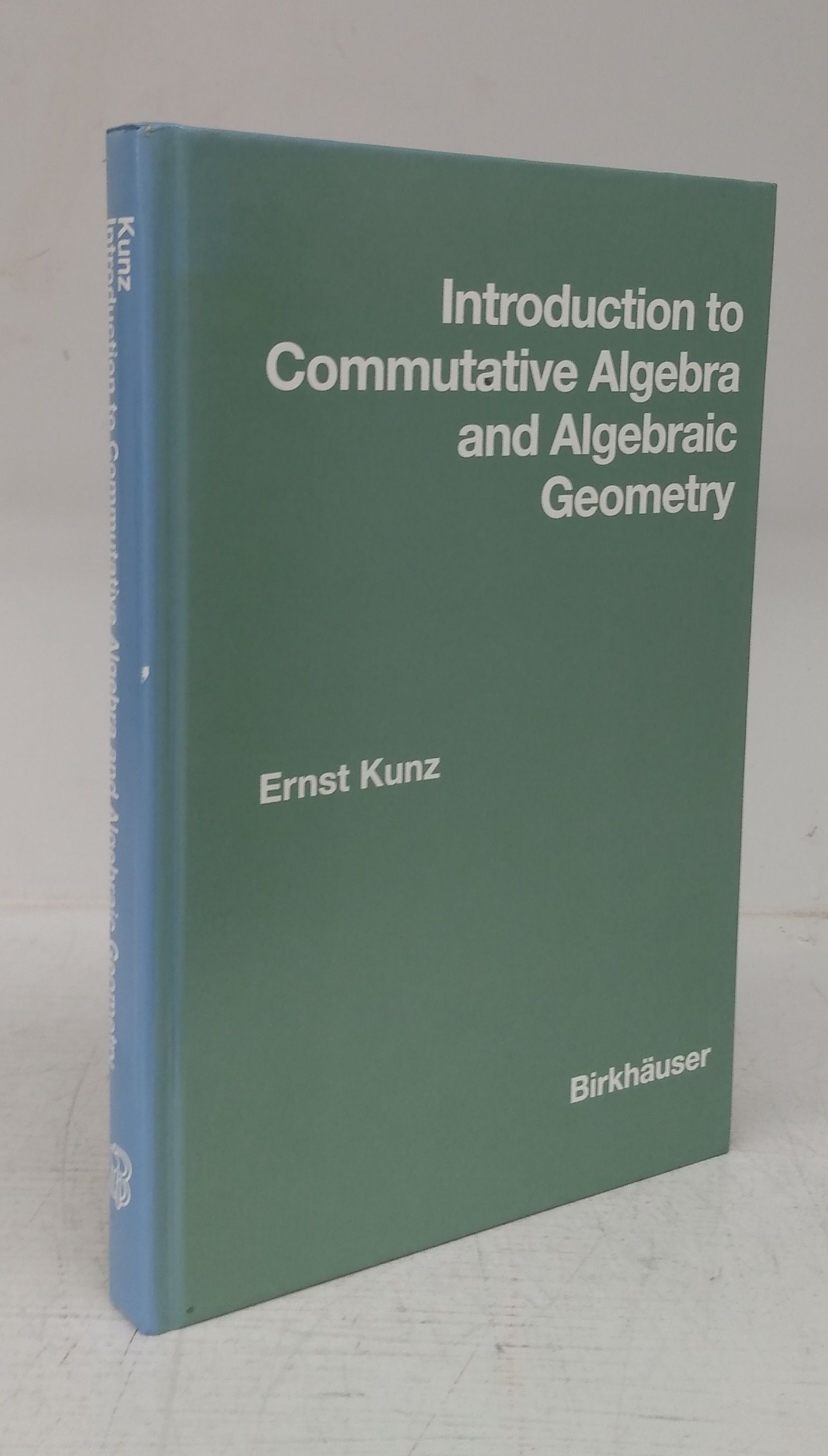 Introduction to Commutative Algebra and Algebraic Geometry by KUNZ
