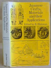 Japanese Crafts, Materials And Their Applications - Selected Early Papers From The Japan Society Of London by Hickman, B [editor] - 1977