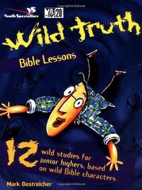 Wild Truth Bible Lessons (Youth Specialties S)