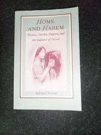 Home and Harem: Nation, Gender, Empire and the Culture of Travel