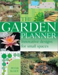 The Garden Planner (Innovative Designs for Small Spaces) by Peter McHoy - 2003-03-06