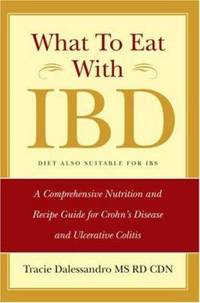 What to Eat with IBD : A Comprehensive Nutrition and Recipe Guide for Crohn's Disease and...