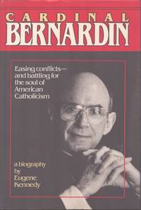 CARDINAL BERNARDIN; Easing Conflicts - and Battling for the Soul of American Catholicism