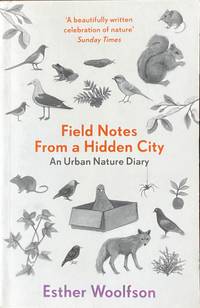 Field notes from a hidden city: an urban nature diary