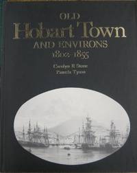 Old Hobart Town and Environs 1802-1855. by STONE, Carolyn R. and Pamela Tyson - 1978