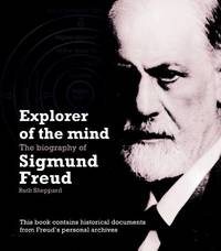 Explorer Of The Mind: The Biography of Sigmund Freud