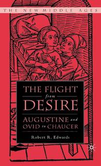 The Flight from Desire: Augustine and Ovid to Chaucer