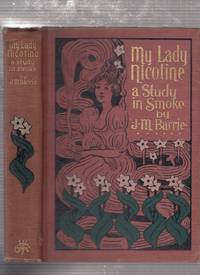 My Lady Nicotine: A Study In Smoke by J.M. Barrie - 1896