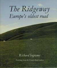 The Ridgeway  Europe&#039;s Oldest Road by Ingrams, Richard - 1988