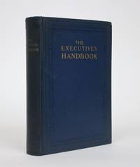 The Executives Handbook: a Practical Manual of Correct Usage in Business, Official and Social Activities