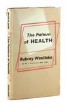 The Pattern of Health: A Search for a Greater Understanding of the Life Force in Health and Disease