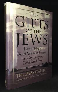 image of The Gifts of the Jews; How a Tribe of Desert Nomads Changed the Way Everyone Thinks and Feels