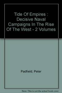 Tide of Empires: 1481 1654 v. 1: Decisive Naval Campaigns in the Rise of the West