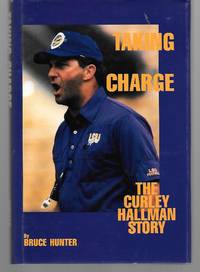 Taking Charge The Curley Hallman Story